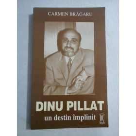 DINU PILLAT UN DESTIN IMPLINIT - CARMEN BRAGARU